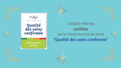 La Haute Autorité de Santé (HAS) certifie notre HAD « Qualité des Soins Confirmée »
